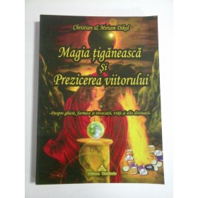 MAGIA  TIGANEASCA  SI  PREZICEREA  VIITORULUI  -  Christian & Miriam DIKOL  